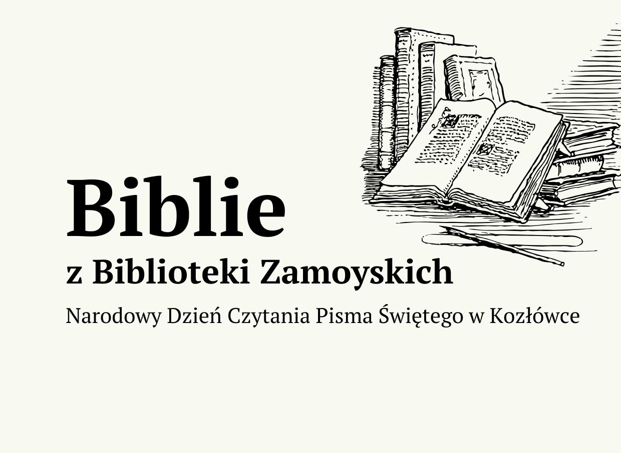 Biblie z Biblioteki Zamoyskich, czyli Narodowy Dzień Czytania Pisma Świętego w Kozłówce