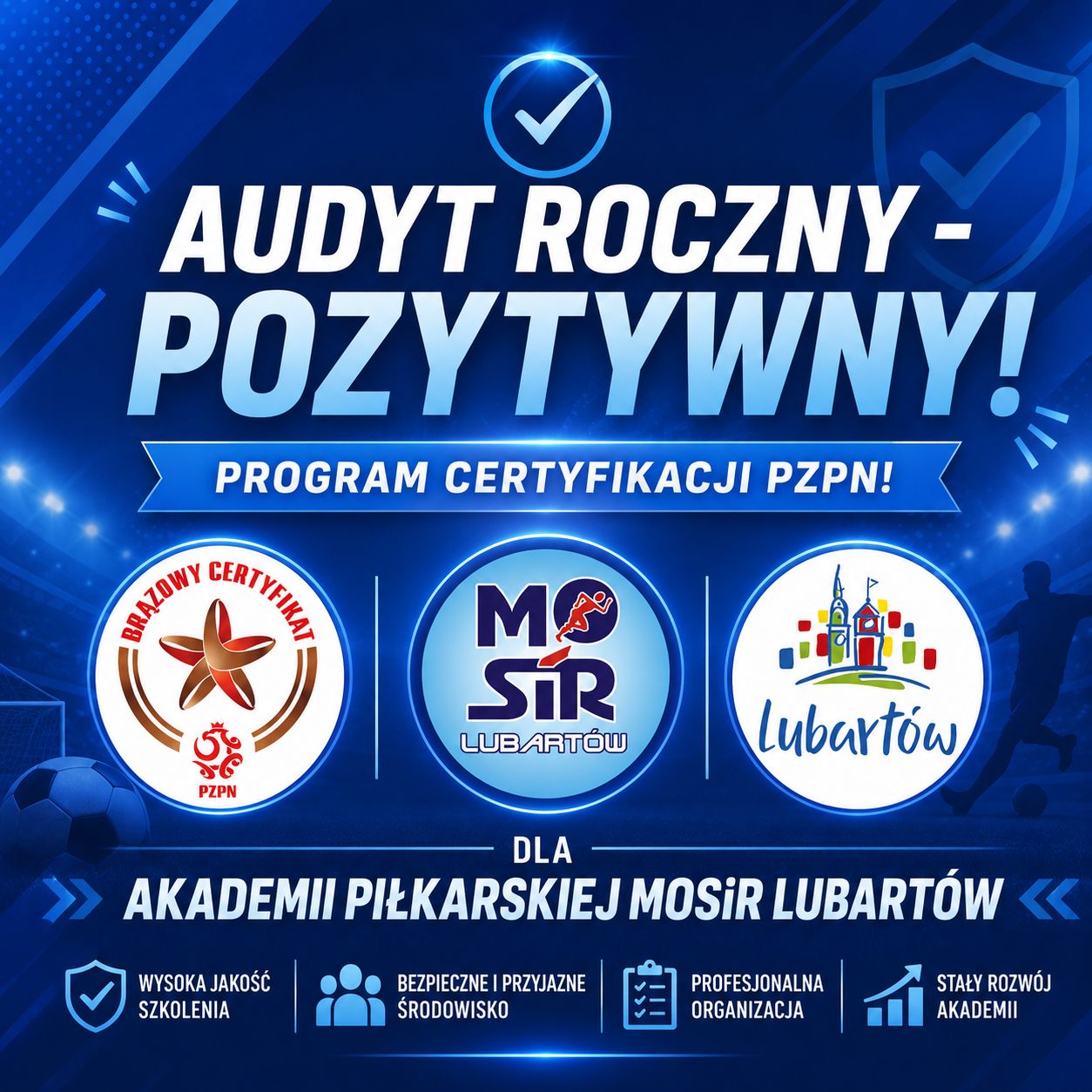 Akademia Piłkarska MOSiR Lubartów z pozytywnym audytem roczny Programu Certyfikacji PZPN